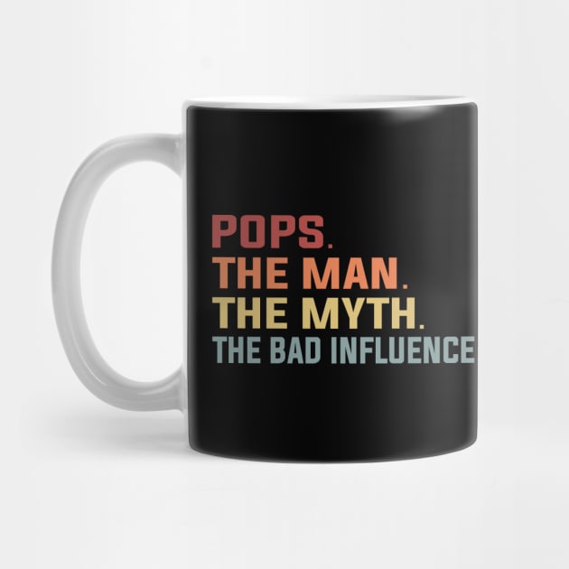 Pops The Man The Myth The Bad Influence by DragonTees